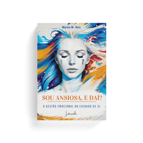 Livro Sou Ansiosa, E Daí? – A Gestão Emocional do Cuidado de si